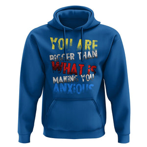 You Are Bigger Than What Is Making You Anxious Hoodie TS09 Royal Blue Printyourwear