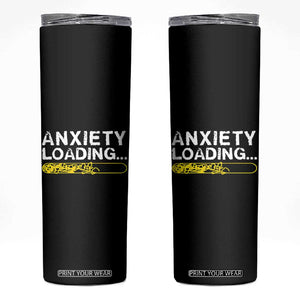 Mental Health Awareness Anxiety Loading Skinny Tumbler TS09 Black Print Your Wear