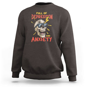 Mental Health Awareness Sweatshirt Full Of Depression And Anxiety Skull TS09 Dark Chocolate Print Your Wear