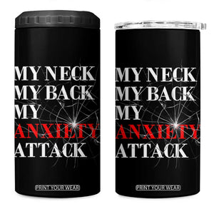 Mental Health Awareness 4 in 1 Can Cooler Tumbler My Neck My Back My Anxiety Attack TS09 One Size: 16 oz Black Print Your Wear