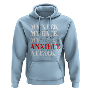 Mental Health Awareness Hoodie My Neck My Back My Anxiety Attack TS09 Light Blue Printyourwear