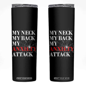 Mental Health Awareness Skinny Tumbler My Neck My Back My Anxiety Attack TS09 Black Print Your Wear