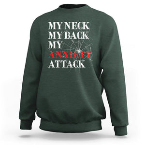 Mental Health Awareness Sweatshirt My Neck My Back My Anxiety Attack TS09 Dark Forest Green Printyourwear