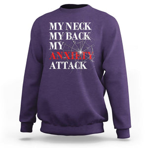 Mental Health Awareness Sweatshirt My Neck My Back My Anxiety Attack TS09 Purple Printyourwear