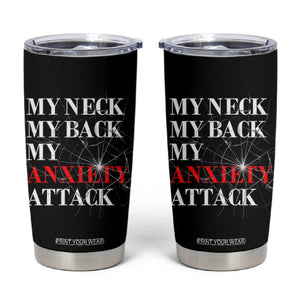 Mental Health Awareness Tumbler Cup My Neck My Back My Anxiety Attack TS09 Black Print Your Wear