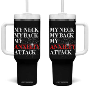 Mental Health Awareness Tumbler With Handle My Neck My Back My Anxiety Attack TS09 One Size: 40 oz Black Print Your Wear