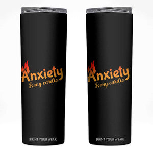 Mental Health Awareness Skinny Tumbler Anxiety Is My Cardio Burn Calories TS09 Black Print Your Wear