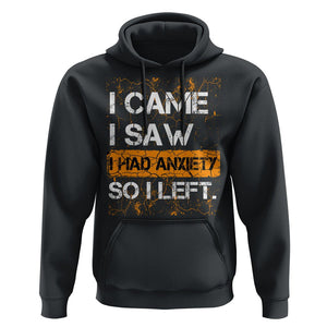Introvert Hoodie I Came I Saw I Had Anxiety So I Left TS09 Black Printyourwear