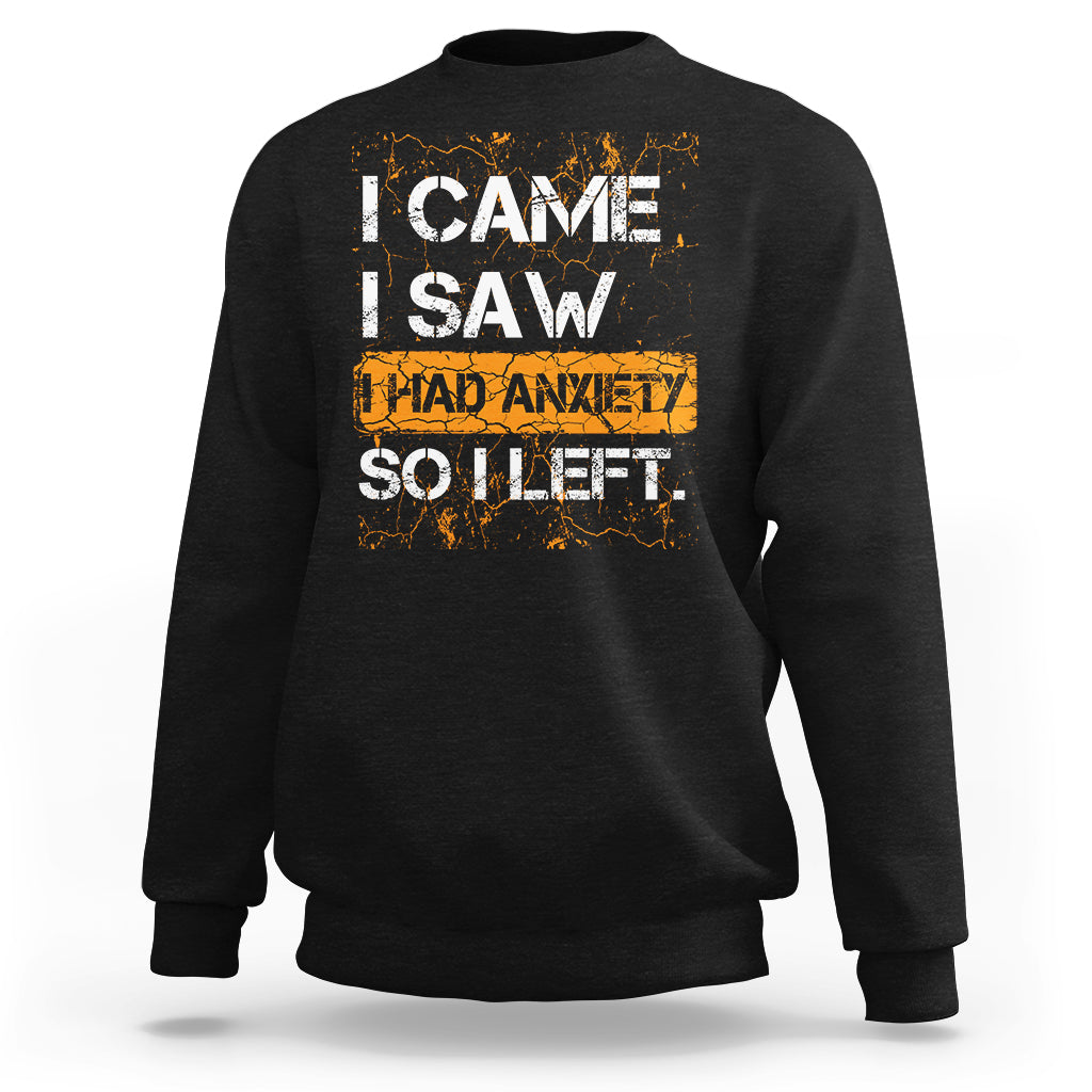 Introvert Sweatshirt I Came I Saw I Had Anxiety So I Left TS09 Black Printyourwear