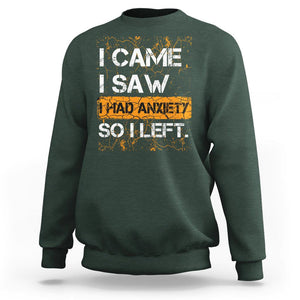 Introvert Sweatshirt I Came I Saw I Had Anxiety So I Left TS09 Dark Forest Green Printyourwear