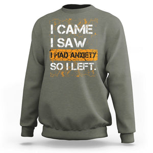 Introvert Sweatshirt I Came I Saw I Had Anxiety So I Left TS09 Military Green Printyourwear