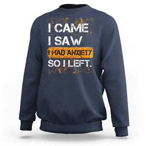 Introvert Sweatshirt I Came I Saw I Had Anxiety So I Left TS09 Navy Printyourwear