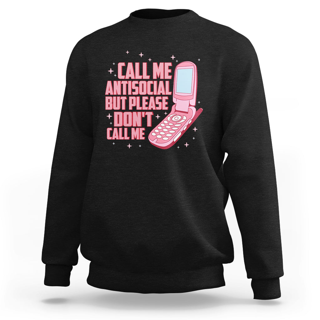 Introvert Sweatshirt Call Me Antisocial But Please Don't Call Me TS09 Black Printyourwear
