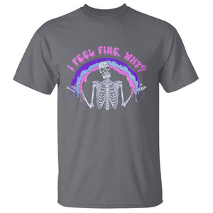 Overthinking T Shirt I Feel Fine Why Funny Skeleton TS09 Charcoal Printyourwear