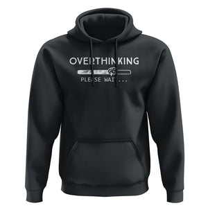Overthinking Loading Please Wait Hoodie TS09 Black Printyourwear
