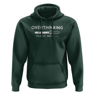 Overthinking Loading Please Wait Hoodie TS09 Dark Forest Green Printyourwear