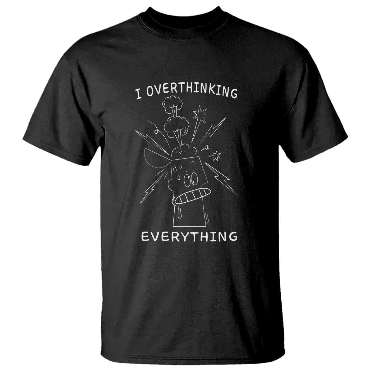 Funny Overthinking T Shirt I Overthink Everything TS09 Black Printyourwear