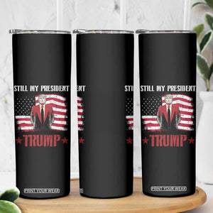 Trump Supporter Skinny Tumbler Still My President Vote For Trump Again TS09 Print Your Wear