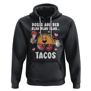 Valentine's Day Hoodie Roses Are Red Blah Tacos Funny Food Lover TS09 Black Printyourwear