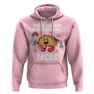 Valentine's Day Hoodie Roses Are Red Blah Tacos Funny Food Lover TS09 Light Pink Printyourwear