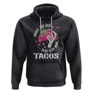 Valentine's Day Hoodie Roses Are Red Blah Skeleton Tacos Funny Food Lover TS09 Black Printyourwear