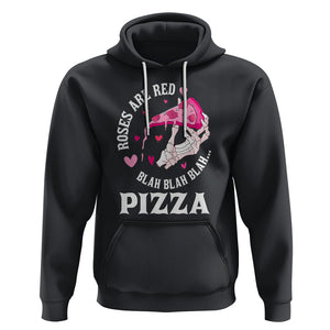 Valentine's Day Hoodie Roses Are Red Blah Skeleton Pizza Funny Food Lover TS09 Black Printyourwear