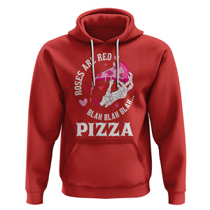 Valentine's Day Hoodie Roses Are Red Blah Skeleton Pizza Funny Food Lover TS09 Red Printyourwear