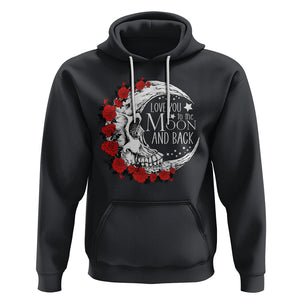 Valentine's Day Hoodie Love You To The Moon And Back Skull Rose TS09 Black Printyourwear
