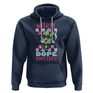 Valentine's Day Hoodie Weed Be Dope Together 420 Marijuana TS09 Navy Printyourwear