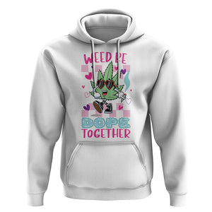 Valentine's Day Hoodie Weed Be Dope Together 420 Marijuana TS09 White Printyourwear