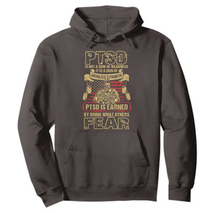 PTSD Hoodie Not A Sign Of Weakness It Is Earned By Doing What Others Fear TS09 Dark Chocolate Printyourwear