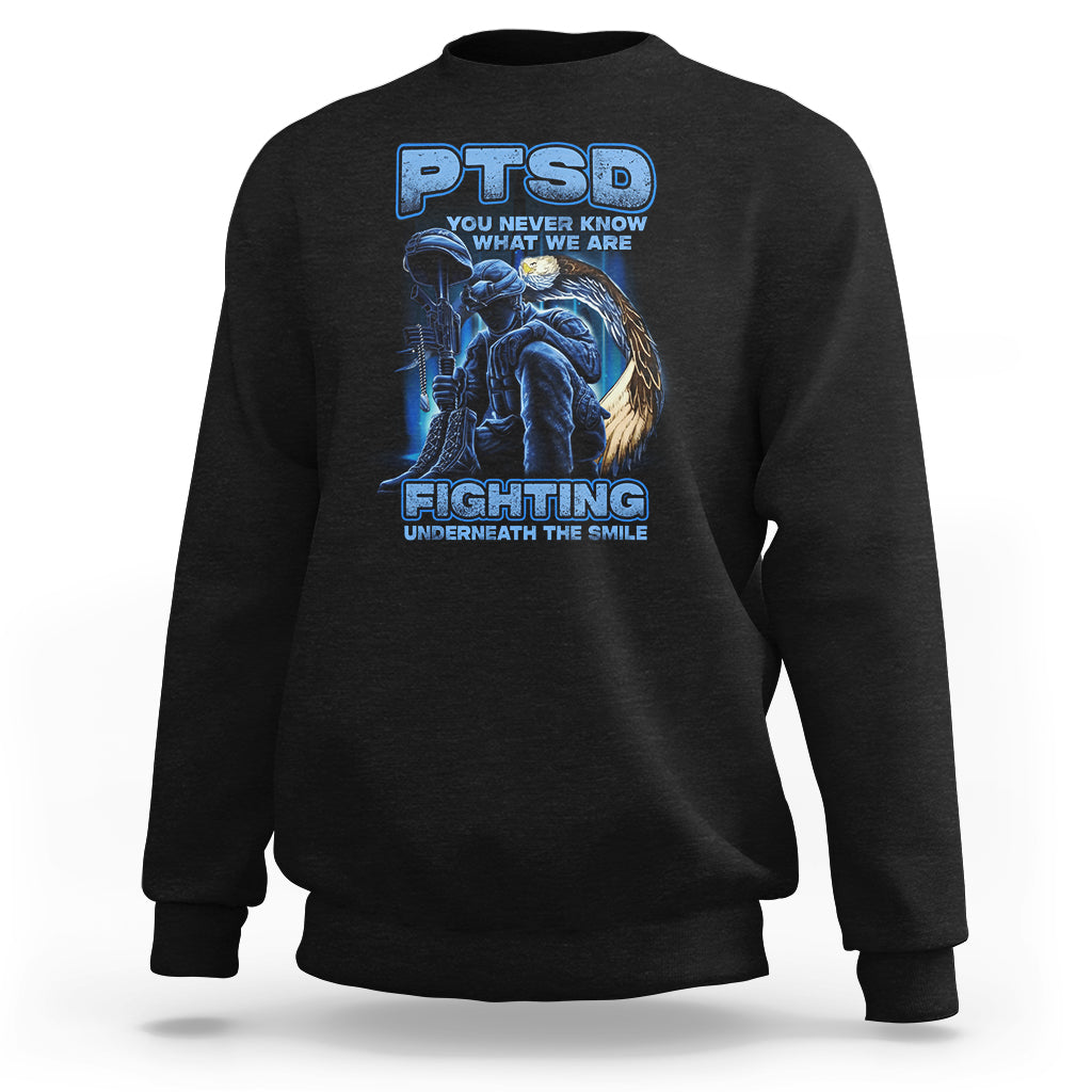 PTSD Sweatshirt You Never Know What We Are Fighting Underneath The Smile Veteran TS09 Black Printyourwear
