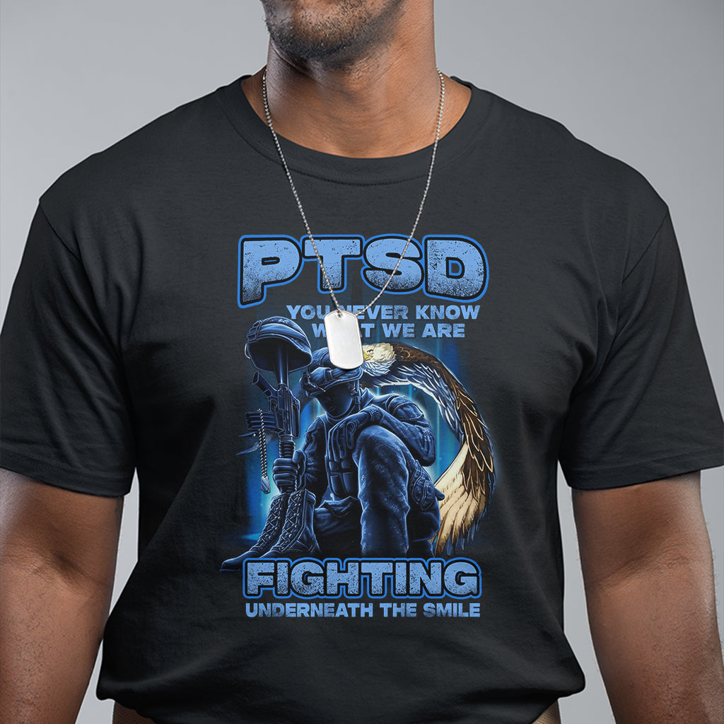 PTSD T Shirt You Never Know What We Are Fighting Underneath The Smile Veteran TS09 Black Printyourwear