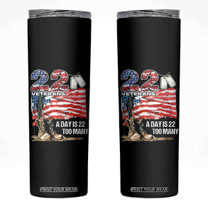 Veteran Suicide Awareness Skinny Tumbler 22 Veterans A Day Too Many PTSD TS09 Black Print Your Wear