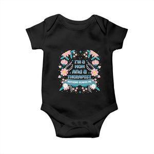 I'm A Mom And A Therapist Baby Onesie Nothing Scares Me TS09 Black Print Your Wear