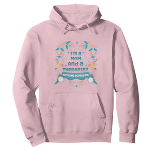 I'm A Mom And A Therapist Hoodie Nothing Scares Me TS09 Light Pink Print Your Wear