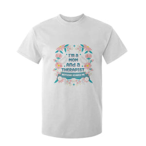 I'm A Mom And A Therapist T Shirt For Kid Nothing Scares Me TS09 White Print Your Wear
