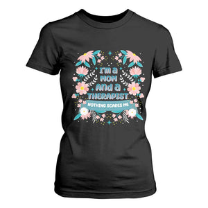 I'm A Mom And A Therapist T Shirt For Women Nothing Scares Me TS09 Black Print Your Wear