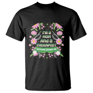 I'm A Mom And A Therapist Nothing Scares Me T Shirt TS09 Black Print Your Wear
