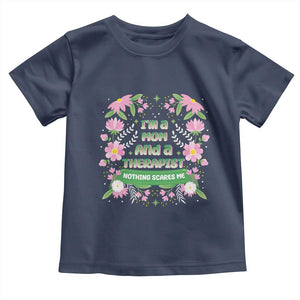 I'm A Mom And A Therapist Nothing Scares Me Toddler T Shirt TS09 Navy Print Your Wear