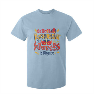 School Psychologist T Shirt For Kid Are Just Superheroes in Disguise TS09 Light Blue Print Your Wear