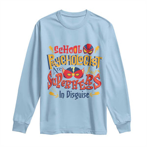 School Psychologist Long Sleeve Shirt Are Just Superheroes in Disguise TS09 Light Blue Print Your Wear