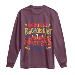 School Psychologist Long Sleeve Shirt Are Just Superheroes in Disguise TS09 Maroon Print Your Wear