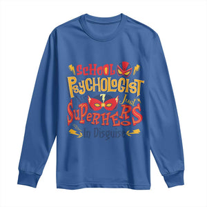 School Psychologist Long Sleeve Shirt Are Just Superheroes in Disguise TS09 Royal Blue Print Your Wear