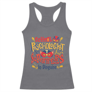 School Psychologist Racerback Tank Top Are Just Superheroes in Disguise TS09 Charcoal Print Your Wear