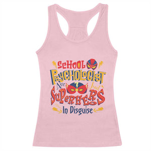 School Psychologist Racerback Tank Top Are Just Superheroes in Disguise TS09 Light Pink Print Your Wear