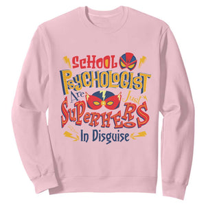 School Psychologist Sweatshirt Are Just Superheroes in Disguise TS09 Light Pink Print Your Wear
