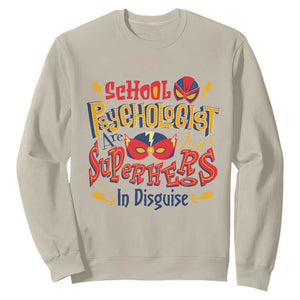 School Psychologist Sweatshirt Are Just Superheroes in Disguise TS09 Sand Print Your Wear