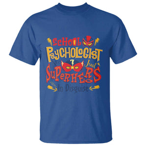 School Psychologist T Shirt Are Just Superheroes in Disguise TS09 Royal Blue Print Your Wear