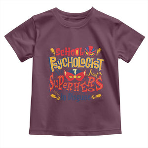 School Psychologist Toddler T Shirt Are Just Superheroes in Disguise TS09 Maroon Print Your Wear